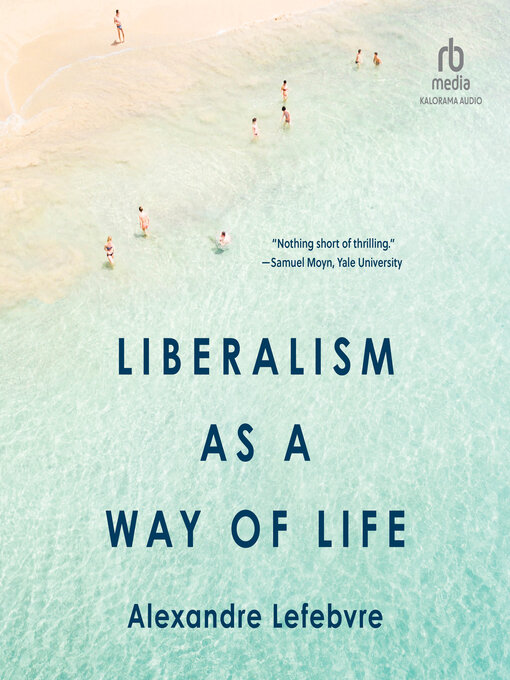 Title details for Liberalism as a Way of Life by Alexandre Lefebvre - Available